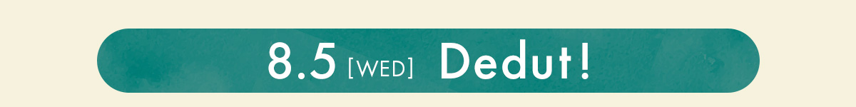 8.5[WED] Dedut!
